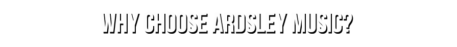 Why Choose Ardsley Music?